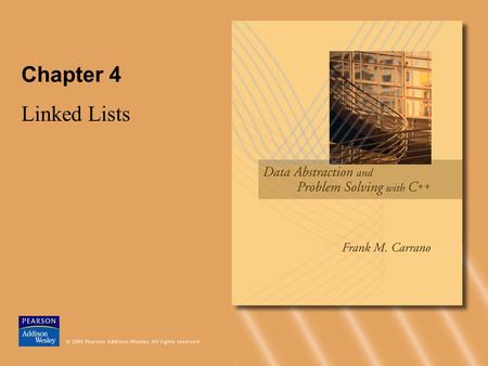 Chapter 4 Linked Lists. © 2005 Pearson Addison-Wesley. All rights reserved4-2 Preliminaries Options for implementing an ADT List –Array has a fixed size.