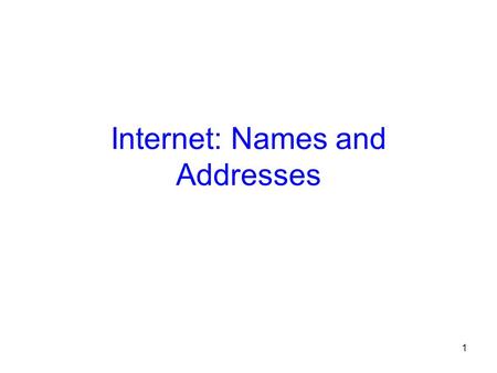 1 Internet: Names and Addresses. 2 Announcements Usual announcements – Project 4 is due today Monday, April 9th – Homework 5 available later today, due.