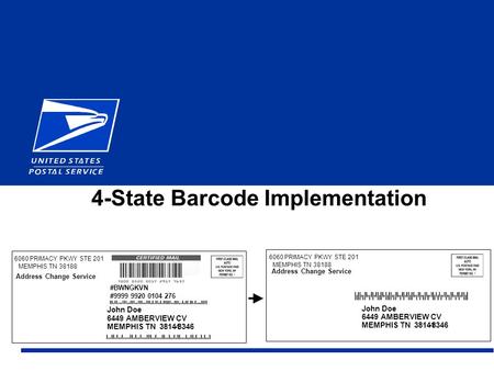 1 4-State Barcode Implementation 6060 PRIMACY PKWY STE 201 MEMPHIS TN 38188 John Doe 6449 AMBERVIEW CV MEMPHIS TN 38141-8346 #BWNGKVN #9999 9920 0104 276.