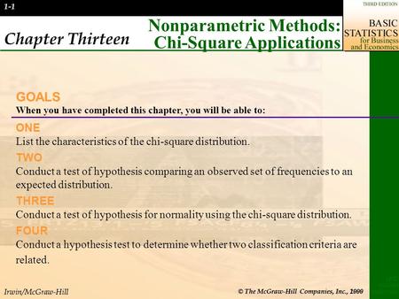 Irwin/McGraw-Hill © The McGraw-Hill Companies, Inc., 2000 LIND MASON MARCHAL 1-1 Chapter Thirteen Nonparametric Methods: Chi-Square Applications GOALS.