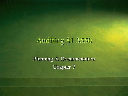 Auditing 81.3550 Planning & Documentation Chapter 7 Planning & Documentation Chapter 7.