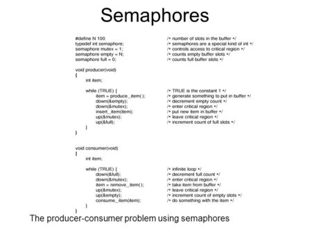 Semaphores The producer-consumer problem using semaphores.