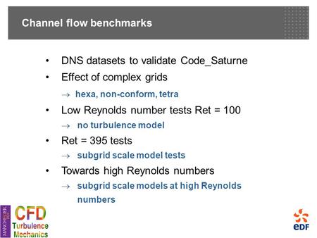 Channel flow benchmarks