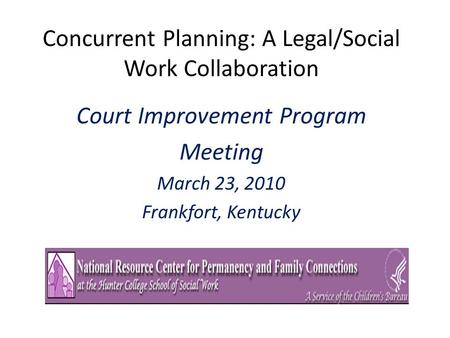 Concurrent Planning: A Legal/Social Work Collaboration