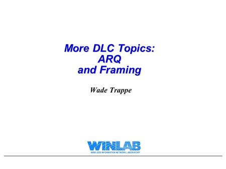 More DLC Topics: ARQ and Framing