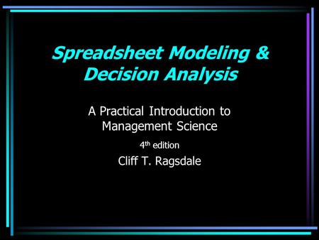 Spreadsheet Modeling & Decision Analysis