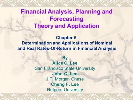 Financial Analysis, Planning and Forecasting Theory and Application By Alice C. Lee San Francisco State University John C. Lee J.P. Morgan Chase Cheng.