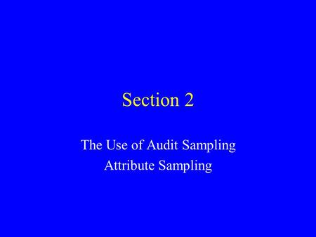 The Use of Audit Sampling Attribute Sampling