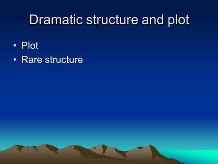 Dramatic structure and plot