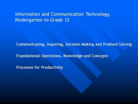 Communicating, Inquiring, Decision Making and Problem Solving Foundational Operations, Knowledge and Concepts Processes for Productivity Information and.