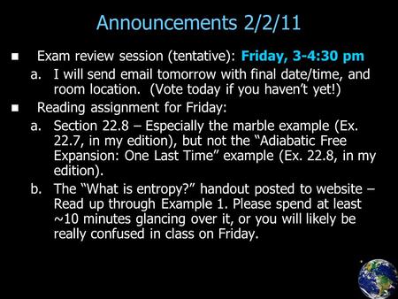 Announcements 2/2/11 Exam review session (tentative): Friday, 3-4:30 pm a. a.I will send email tomorrow with final date/time, and room location. (Vote.