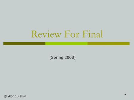 1 Review For Final © Abdou Illia (Spring 2008). 2 Computer Hardware.