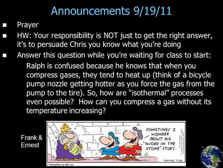 Announcements 9/19/11 Prayer HW: Your responsibility is NOT just to get the right answer, it’s to persuade Chris you know what you’re doing Answer this.