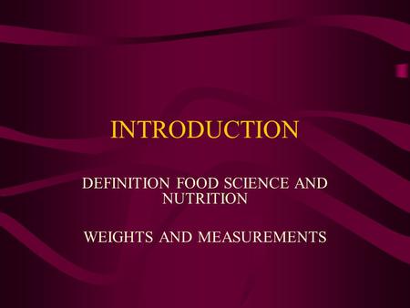 DEFINITION FOOD SCIENCE AND NUTRITION WEIGHTS AND MEASUREMENTS