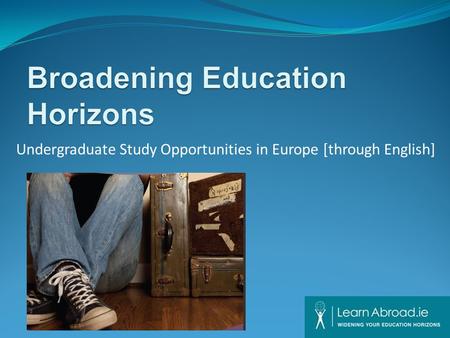 Undergraduate Study Opportunities in Europe [through English]