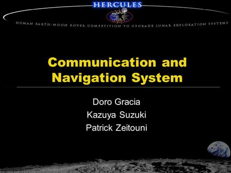 Communication and Navigation System Doro Gracia Kazuya Suzuki Patrick Zeitouni.