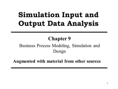 Simulation Input and Output Data Analysis