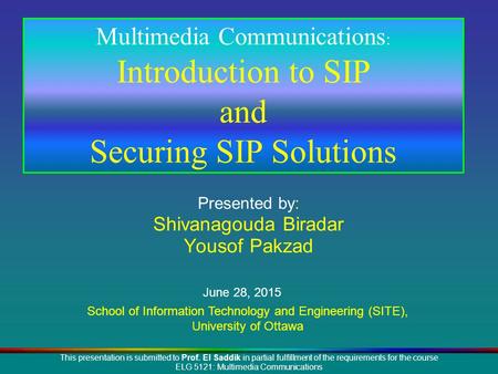 Presented by: Shivanagouda Biradar Yousof Pakzad This presentation is submitted to Prof. El Saddik in partial fulfillment of the requirements for the course.