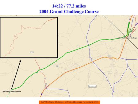 DAPRPA Grand Challenge, Unfinished Business, November 2, 2005 14:22 / 77.2 miles 2004 Grand Challenge Course.