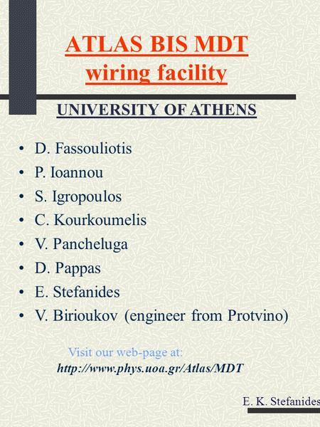 ATLAS BIS MDT wiring facility D. Fassouliotis P. Ioannou S. Igropoulos C. Kourkoumelis V. Pancheluga D. Pappas E. Stefanides V. Birioukov (engineer from.