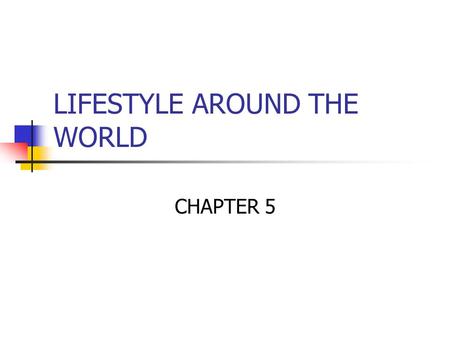 LIFESTYLE AROUND THE WORLD