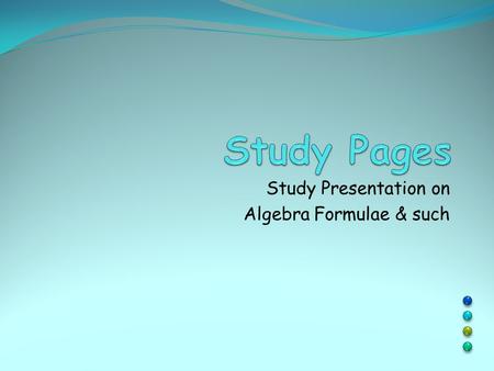 Study Presentation on Algebra Formulae & such. Factoring and Solving.