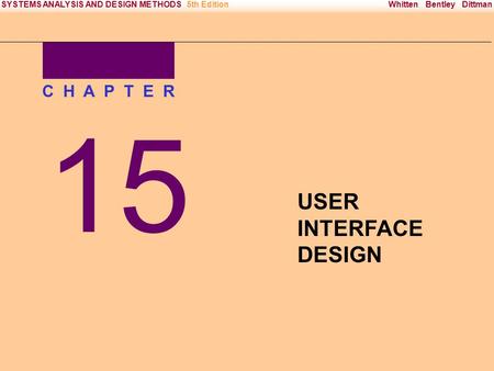Irwin/McGraw-Hill Copyright © 2000 The McGraw-Hill Companies. All Rights reserved Whitten Bentley DittmanSYSTEMS ANALYSIS AND DESIGN METHODS5th Edition.