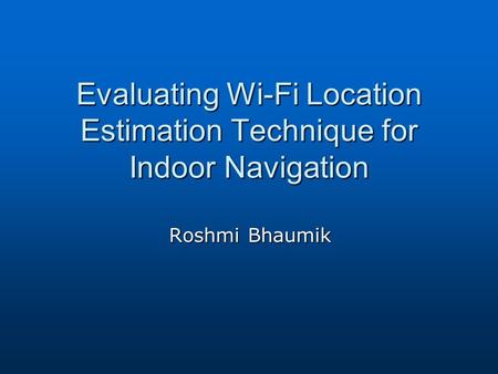 Evaluating Wi-Fi Location Estimation Technique for Indoor Navigation