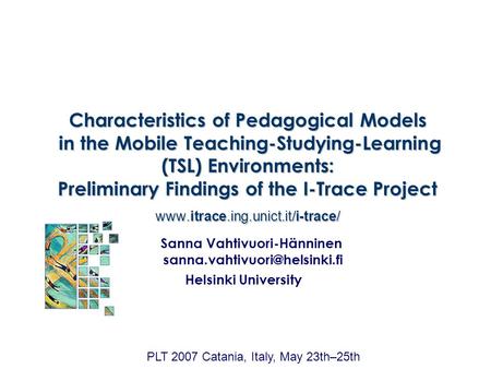 Characteristics of Pedagogical Models in the Mobile Teaching-Studying-Learning (TSL) Environments: Preliminary Findings of the I-Trace Project www.itrace.ing.unict.it/i-trace/