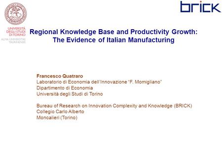 Regional Knowledge Base and Productivity Growth: The Evidence of Italian Manufacturing Francesco Quatraro Laboratorio di Economia dell’Innovazione “F.