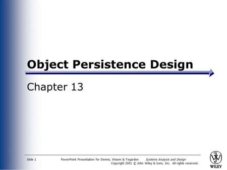 PowerPoint Presentation for Dennis, Wixom & Tegarden Systems Analysis and Design Copyright 2001 © John Wiley & Sons, Inc. All rights reserved. Slide 1.