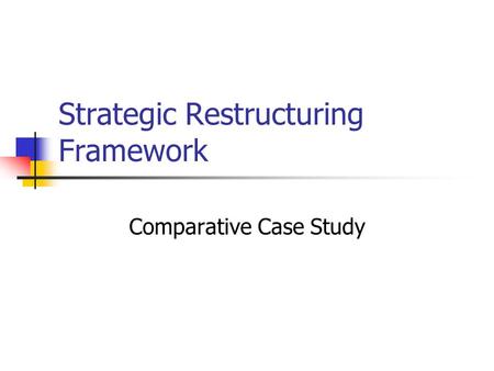 Strategic Restructuring Framework