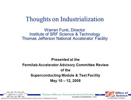 Operated by the Southeastern Universities Research Association for the U.S. Department of Energy Thomas Jefferson National Accelerator Facility Page 1.