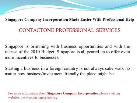 Singapore Company Incorporation Made Easier With Professional Help CONTACTONE PROFESSIONAL SERVICES Singapore is brimming with business opportunities and.