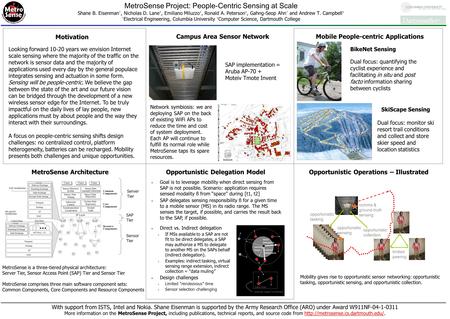 MetroSense Project: People-Centric Sensing at Scale Shane B. Eisenman †, Nicholas D. Lane ‡, Emiliano Miluzzo ‡, Ronald A. Peterson ‡, Gahng-Seop Ahn †