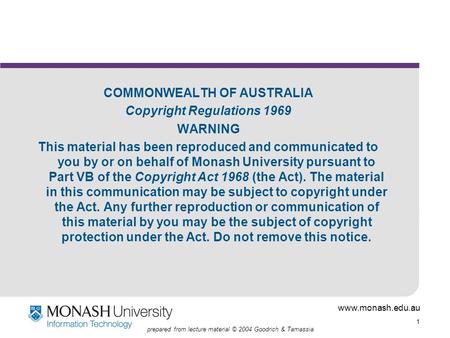 Www.monash.edu.au 1 prepared from lecture material © 2004 Goodrich & Tamassia COMMONWEALTH OF AUSTRALIA Copyright Regulations 1969 WARNING This material.