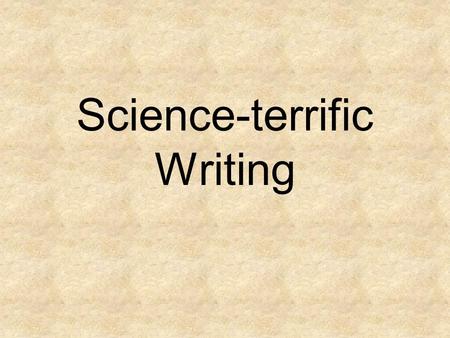 Science-terrific Writing. Swim against the current In direct opposition to everything your high school teacher and probably your college English professor.