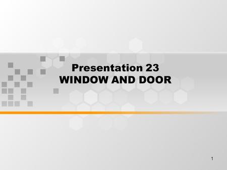 1 Presentation 23 WINDOW AND DOOR. 2 Learning Outcomes By the end of this meeting, student will expected to be able to : Student can explain building.