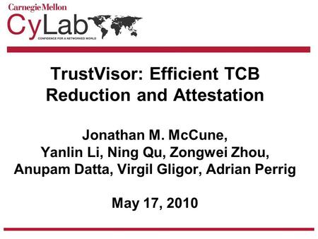 TrustVisor: Efficient TCB Reduction and Attestation Jonathan M