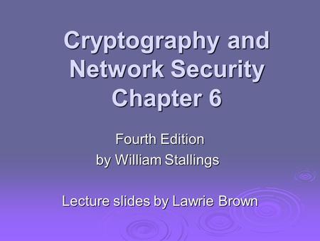 Cryptography and Network Security Chapter 6