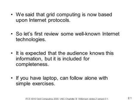 2.1 We said that grid computing is now based upon Internet protocols. So let’s first review some well-known Internet technologies. It is expected that.