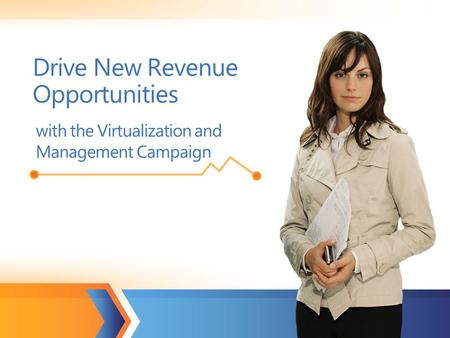 Drive New Revenue Opportunities with the Virtualization and Management Campaign.