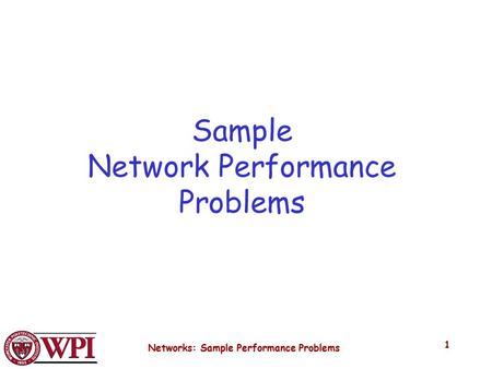 Networks: Sample Performance Problems 1 Sample Network Performance Problems.