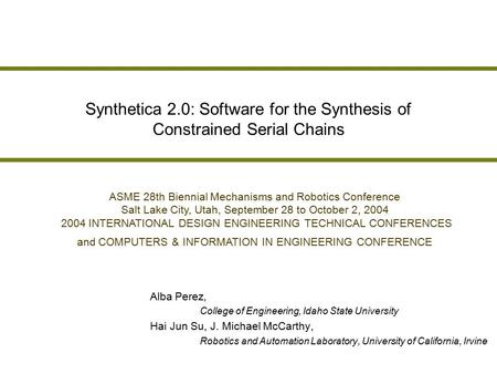 Synthetica 2.0: Software for the Synthesis of Constrained Serial Chains Alba Perez, College of Engineering, Idaho State University Hai Jun Su, J. Michael.