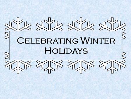 Celebrating Winter Holidays. Chanukah or Hanukkah Hanukkah is the Hebrew word for dedication. Hanukkah is more of a celebration than a religious holiday.