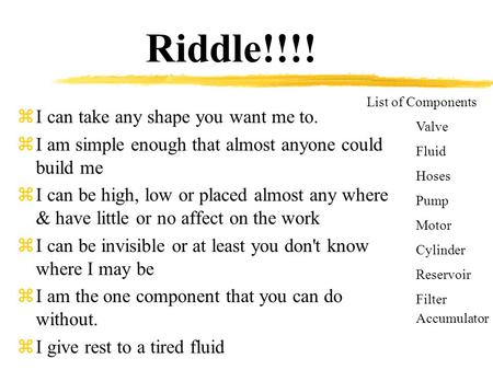 Riddle!!!!  I can take any shape you want me to.  I am simple enough that almost anyone could build me  I can be high, low or placed almost any where.