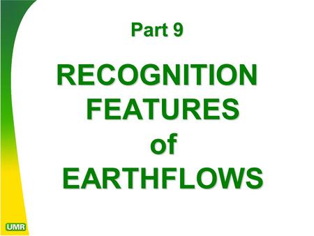 Part 9 RECOGNITION FEATURES of EARTHFLOWS. Topographic Expression of Earthflows.