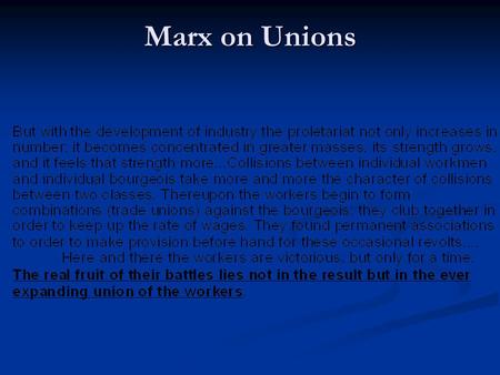 Marx on Unions. Knights of Labor Knights of Labor Knights of Labor Formed as a semi-secret society in 1869. Did not admit “unproductive” bankers, lawyers,