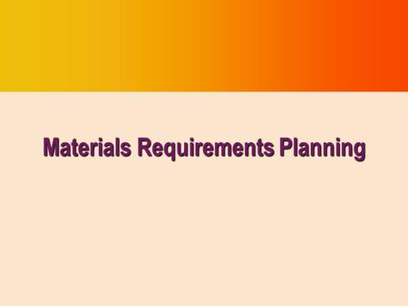 Materials Requirements Planning. Collins Industries  Largest manufacturer of ambulances in the world  International competitor  12 major ambulance.