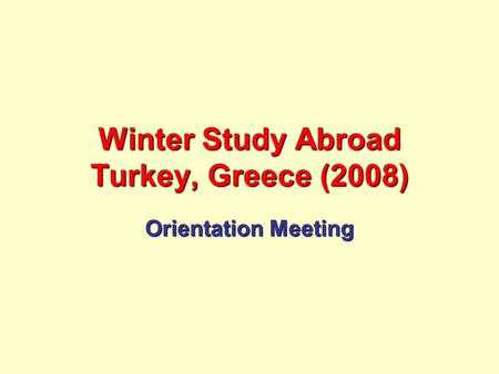 Winter Study Abroad Turkey, Greece (2008) Orientation Meeting.